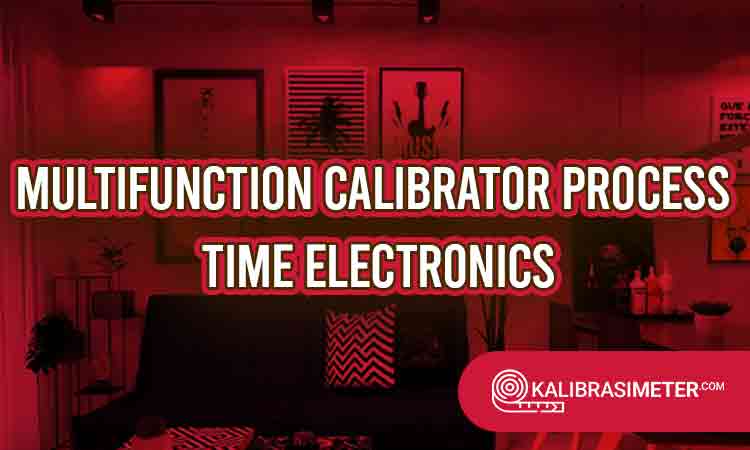 multifunction calibrator process Time Electronics
