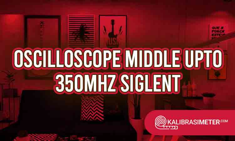 oscilloscope middle upto 350Mhz Siglent